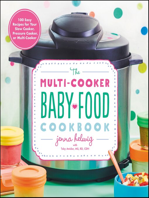 Title details for The Multi-Cooker Baby Food Cookbook by Jenna Helwig - Wait list
